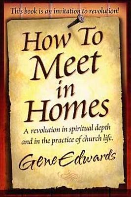 How to Meet in Homes - Gene Edwards