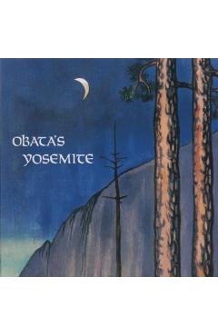 Obata's Yosemite: Art and Letters of Obata from His Trip to the High Sierra in 1927 - Chiura Obata