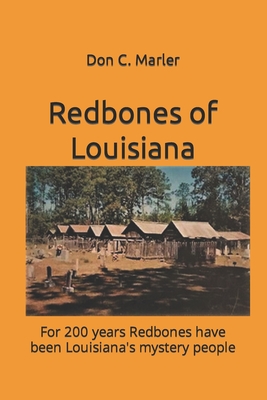 Redbones of Louisiana: For 200 years Redbones have been Louisiana's mystery people - Stacy R. Webb