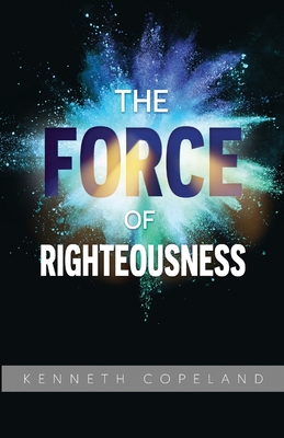 Force of Righteousness - Kenneth Copeland