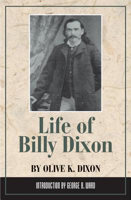 Life of Billy Dixon - Olive K. Dixon