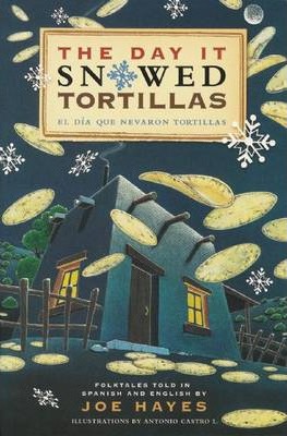 The Day It Snowed Tortillas / El D�-A Que Nev�3 Tortilla: Folk Tales Retold by Joe Hayes - Joe Hayes
