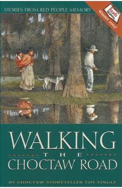 Poza produsului Walking the Choctaw Road: Stories from Red People Memory - Tim Tingle