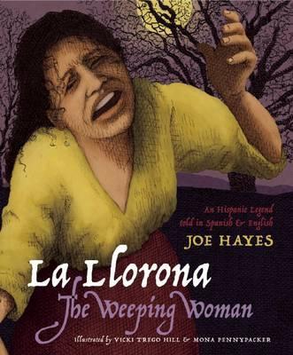 La Llorona/The Weeping Woman: An Hispanic Legend Told in Spanish and English - Joe Hayes