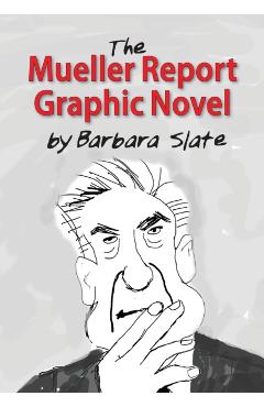 Coperta cărții 'The Mueller Report Graphic Novel - Barbara Slate'