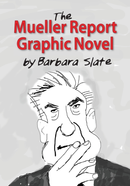 Coperta cărții 'The Mueller Report Graphic Novel - Barbara Slate'
