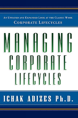 Managing Corporate Lifecycles - Ichak Adizes