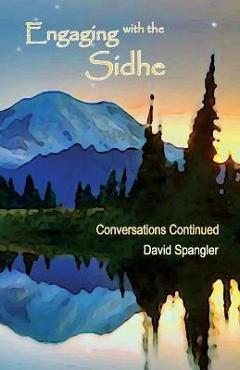 Coperta cărții 'Engaging with the Sidhe: Conversations Continued - David Spangler'