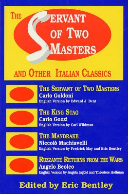 The Servant of Two Masters: And Other Italian Classics - Eric Bentley