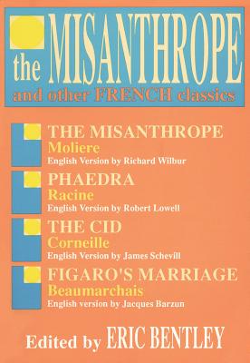The Misanthrope and Other French Classics - Eric Bentley