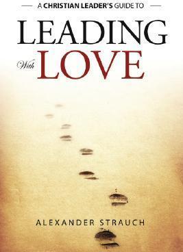 Leading with Love - Alexander Strauch