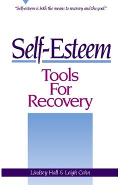 Coperta cărții 'Self-Esteem Tools for Recovery: Self-Esteem Is Both the Means to Recovery and the Goal - Lindsey Hall'