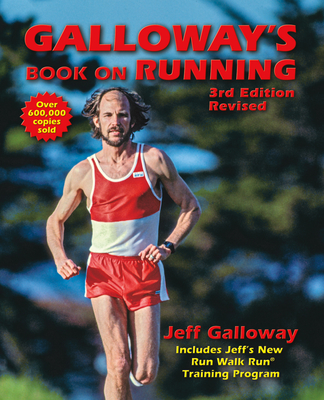 Galloway's Book on Running: 3rd Edition - Jeff Galloway