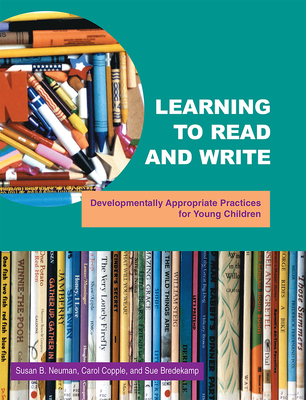 Learning to Read and Write: Developmentally Appropriate Practices for Young Children - Susan B. Neuman