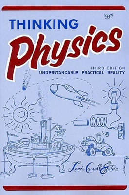 Thinking Physics: Understandable Practical Reality - Lewis Carroll Epstein