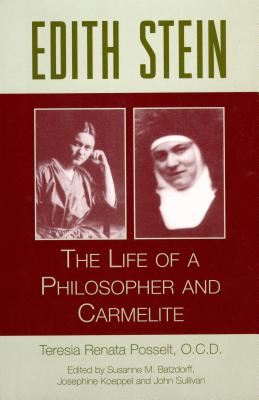 Edith Stein: The Life of a Philosopher and Carmelite - Teresia Renata Posselt