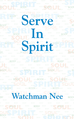 Serve in Spirit - Watchman Nee