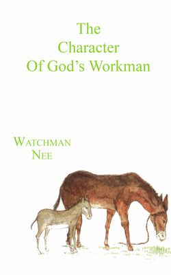 The Character of God's Workman - Watchman L. Nee