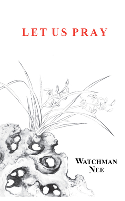 Let Us Pray - Watchman Nee