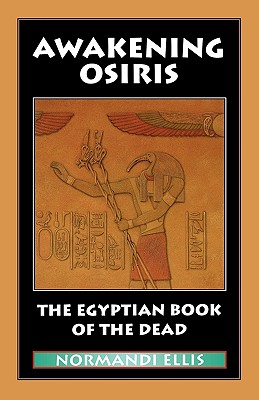 Awakening Osiris: The Egyptian Book of the Dead - Normandi Ellis