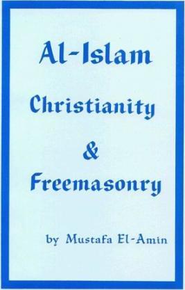 Al-Islam Christianity and Freemasonry - Mustafa El-amin
