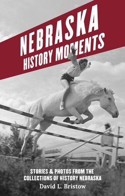 Nebraska History Moments - David L. Bristow