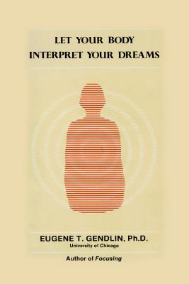 Let Your Body Interpret Your Dreams (P) - Eugene T. Gendlin