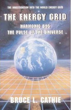 Coperta cărții 'The Energy Grid: Harmonic 695: The Pulse of the Universe: The Investigation Into the World Energy Grid - Bruce Cathie'