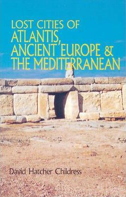 Lost Cities of Atlantis, Ancient Europe & the Mediterranean - David Hatcher Childress