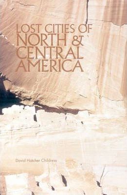 Lost Cities of North & Central America - David Childress