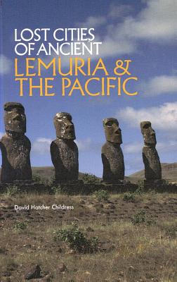 Lost Cities of Ancient Lemuria and the Pacific - David Hatcher Childress