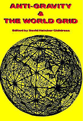 Anti-Gravity: World Grid - David Hatcher Childress