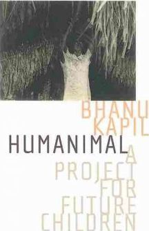 Humanimal: A Project for Future Children - Bhanu Kapil