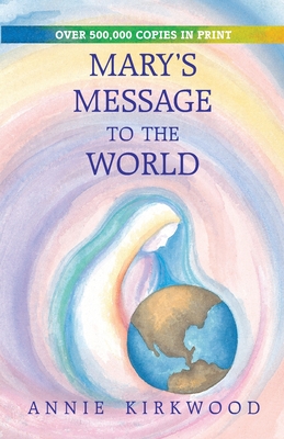 Mary's Message to the World - Annie Kirkwood