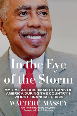 In the Eye of the Storm: My Time as Chairman of Bank of America During the Country's Worst Financial Crisis - Walter E. Massey