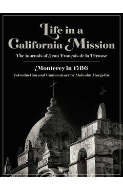 Coperta cărții 'Life in a California Mission: Monterey in 1786 - Jean Fran�ois De La P�rouse'