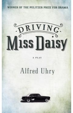 Driving Miss Daisy - Alfred Uhry
