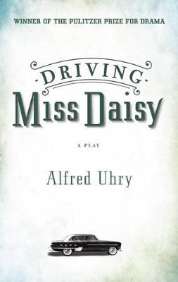 Driving Miss Daisy - Alfred Uhry