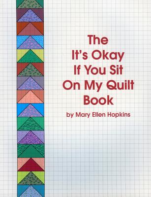 The It's Okay If You Sit on My Quilt Book - Mary Ellen Hopkins