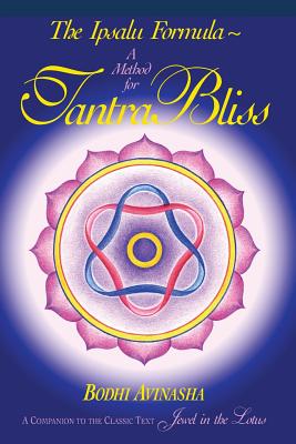 The Ipsalu Formula: A Method for Tantra Bliss - Bodhi Avinasha