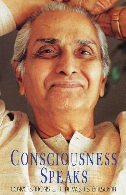 Consciousness Speaks - Ramesh S. Balsekar