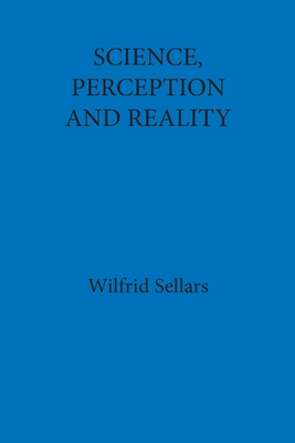 Science, Perception and Reality - Wilfrid Sellars
