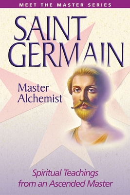Saint Germain--Master Alchemist: Spiritual Teachings from an Ascended Master - Mark L. Prophet