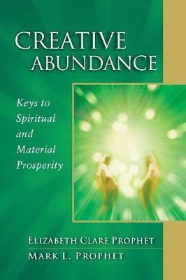 Creative Abundance: Keys to Spiritual and Material Prosperity - Elizabeth Clare Prophet