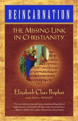 Reincarnation: The Missing Link In Christianity - Elizabeth Clare Prophet