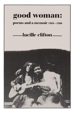 Good Woman: Poems and a Memoir 1969-1980 - Lucille Clifton