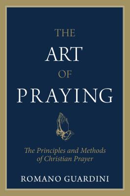 The Art of Praying - Fr Romano Guardini