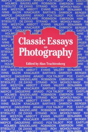 Classic Essays on Photography - Alan Trachtenberg
