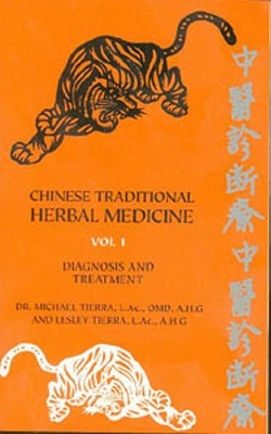 Chinese Traditional Herbal Medicine Volume I Diagnosis and Treatment - Michael Tierra
