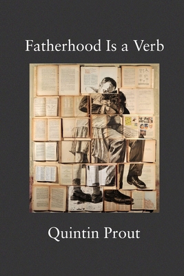 Coperta cărții 'Fatherhood Is a Verb - Quintin Prout'